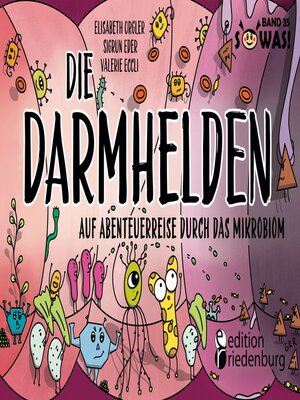 cover image of Die Darmhelden--Auf Abenteuerreise durch das Mikrobiom